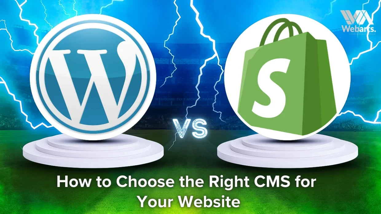 How to Choose the Right CMS for Your Website (WordPress vs Shopify) How to Choose the Right CMS for Your Website