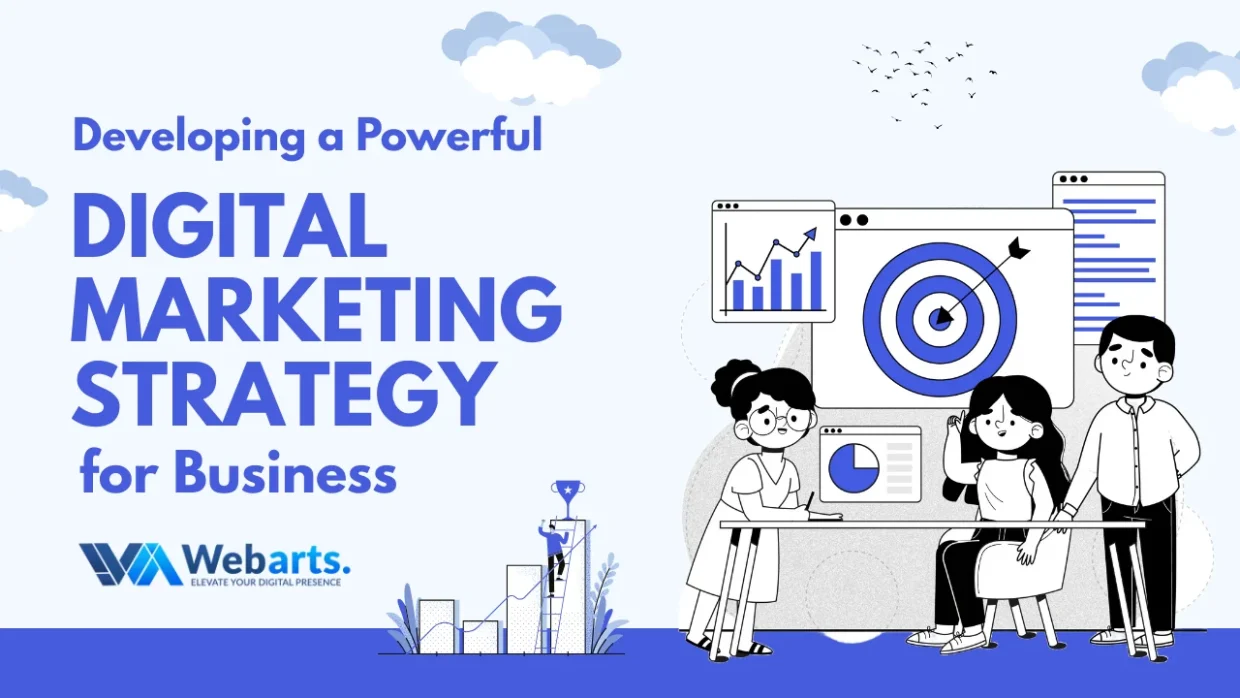 Developing a Powerful Digital Marketing Strategy for Business